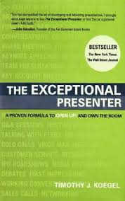 Focus your energy to be Organized, Passionate, Engaging, and Natural (OPEN), The Exceptional Presenter by Timothy J. Koegel:  